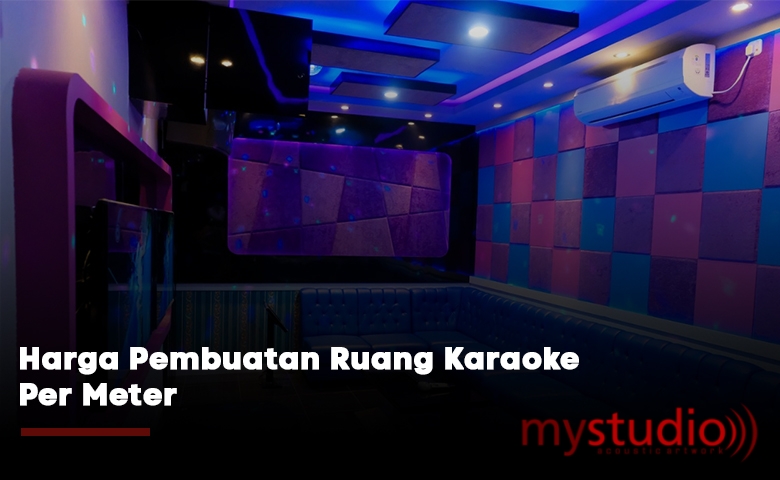 Harga Pembuatan Ruang Karaoke Per Meter di Surabaya dan Sidoarjo